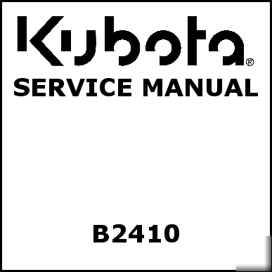 Kubota B2410 service manual - we have other manuals